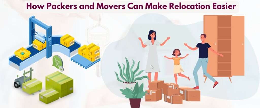 How Packers and Movers Can Make Relocation Easier